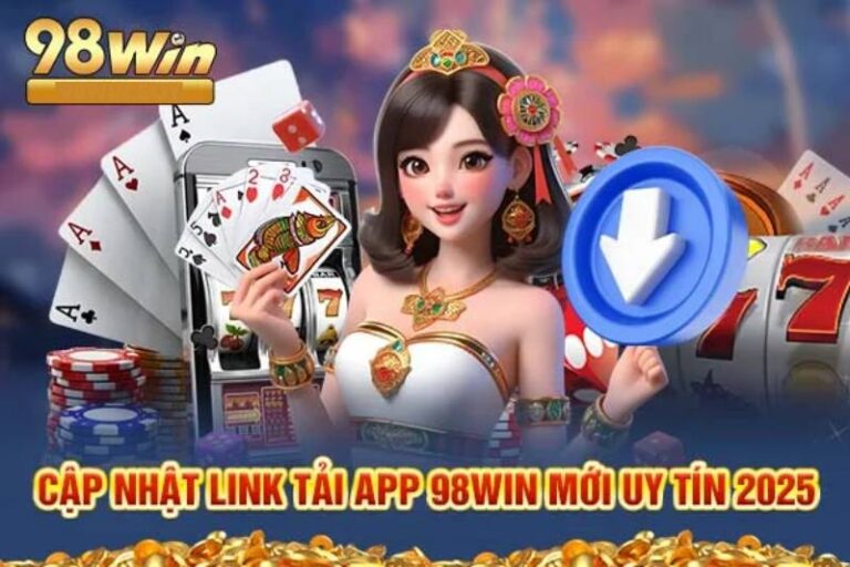 Tải App 98WIN - Trải Nghiệm Cá Cược Mượt Mà Trên Di Động 12 Tải App 98WIN - Trải Nghiệm Cá Cược Mượt Mà Trên Di Động